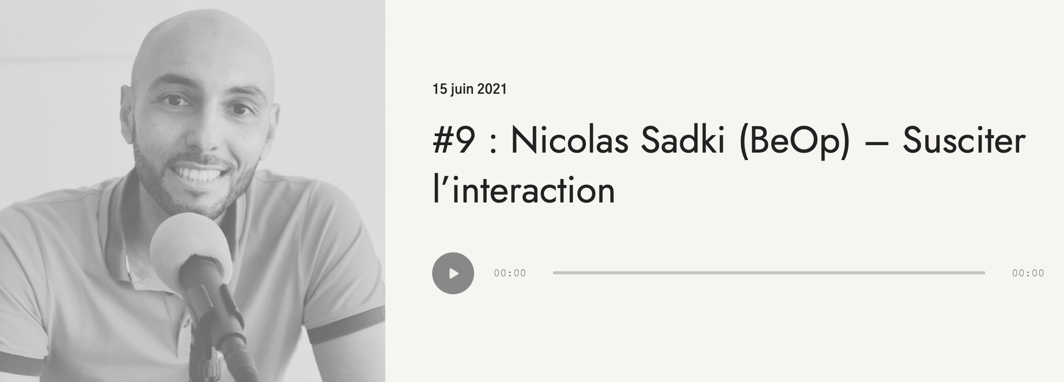 Podcast : Nicolas Sadki (BeOp) – Susciter l’interaction
