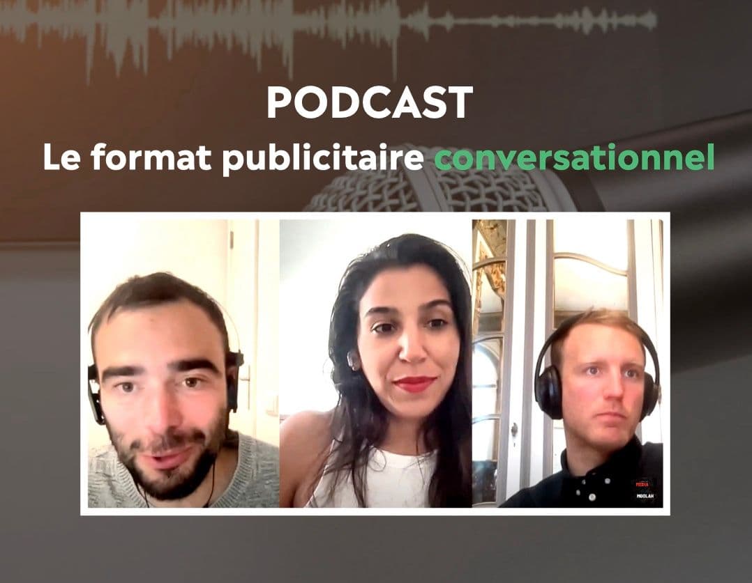 Podcast : Le format publicitaire conversationnel avec Medina Hammouche & Romain Cauchois