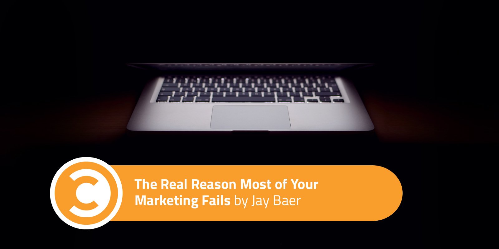 The Real Reason Most of Your Marketing Fails